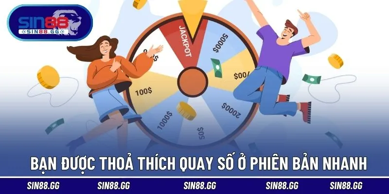 Bạn được thoả thích quay số ở phiên bản nhanh hơn
