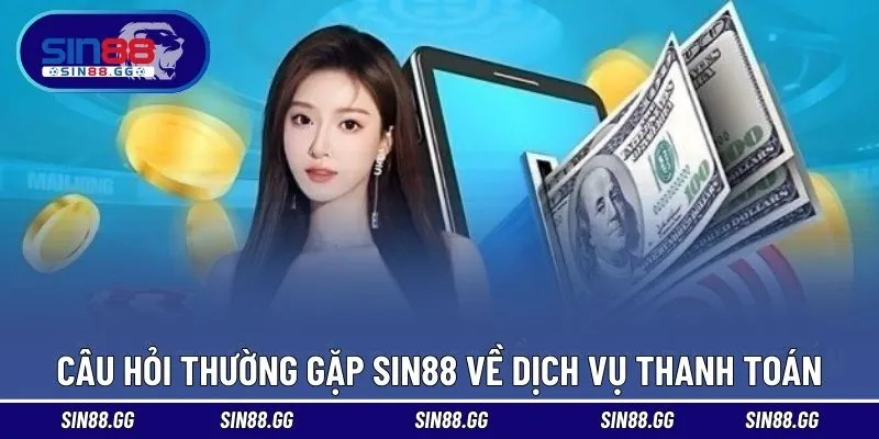 Câu hỏi thường gặp trong dịch vụ thanh toán tại nhà cái