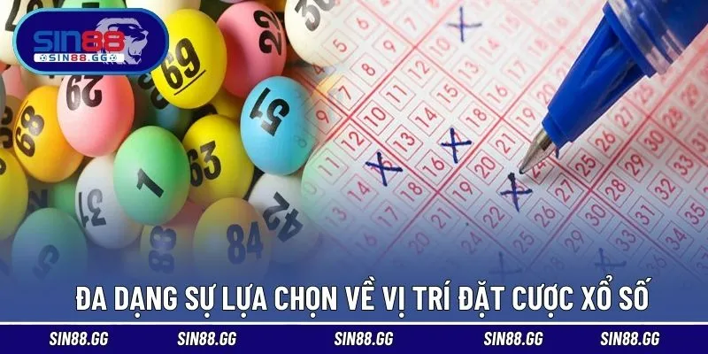 Đa dạng sự lựa chọn về vị trí đặt cược xổ số