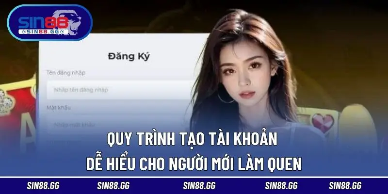 Quy trình tạo tài khoản dễ hiểu cho người mới làm quen