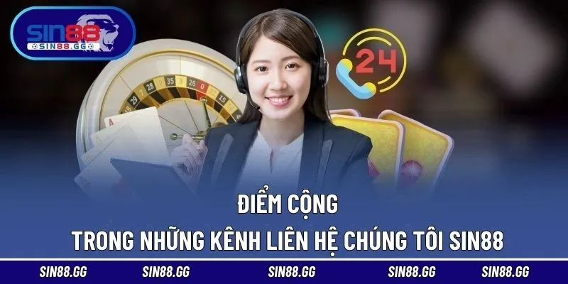 Ưu điểm vượt trội trong việc liên hệ đến SIN88