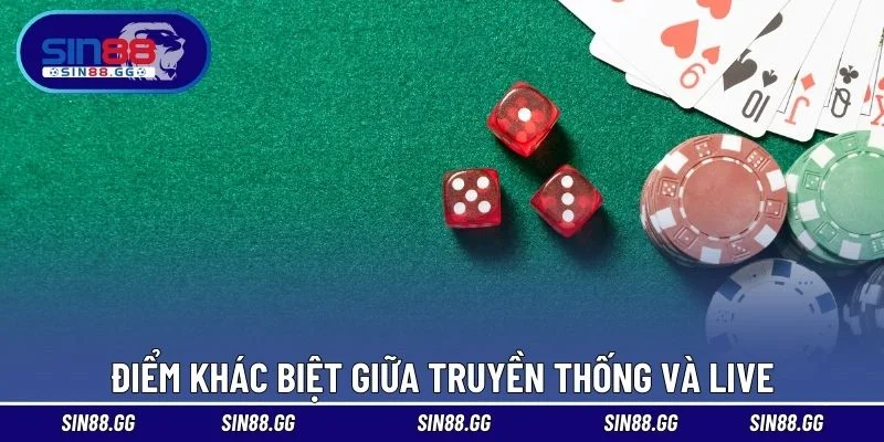 Điểm khác biệt giữa truyền thống và live