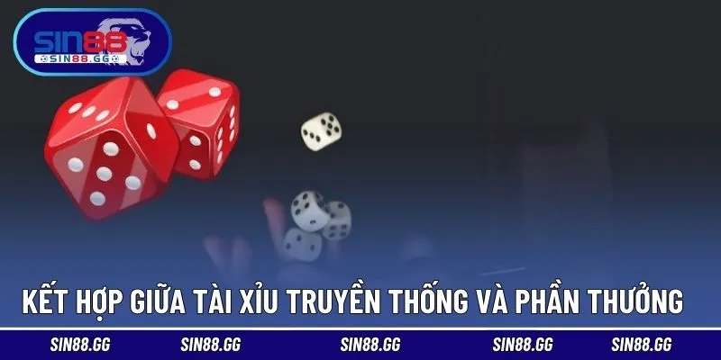 Kết hợp giữa xúc xắc truyền thống và hũ thưởng ngẫu nhiên