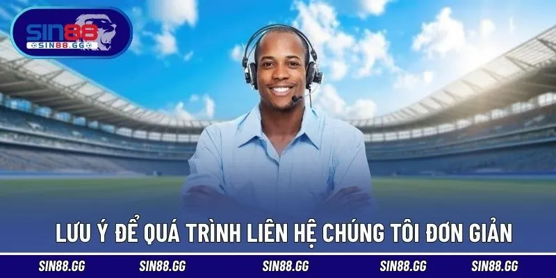 Lưu ý để không gặp khó trong quá trình liên hệ đến nhà cái