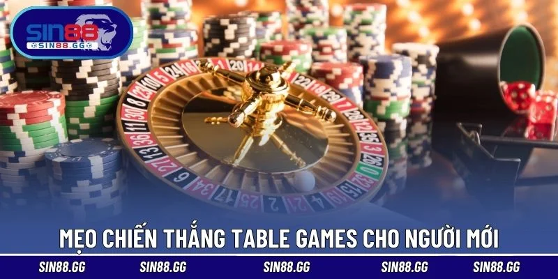 Mẹo chiến thắng Table Games cho người mới