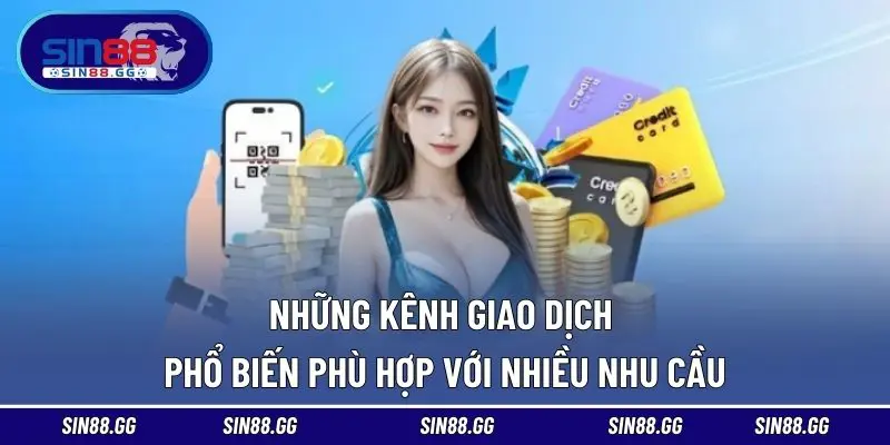 Những kênh giao dịch phổ biến phù hợp với nhiều nhu cầu