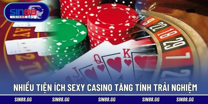 Nhiều tiện ích trên Sexy Casino tăng tính trải nghiệm