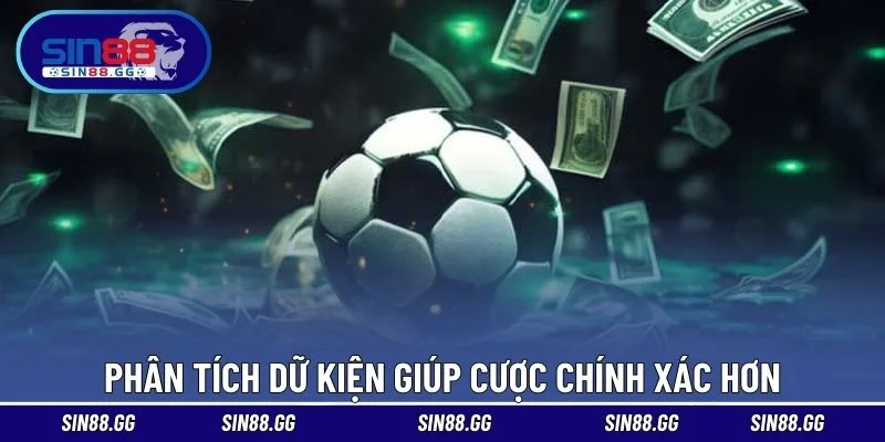 Phân tích dữ kiện giúp cược chính xác hơn