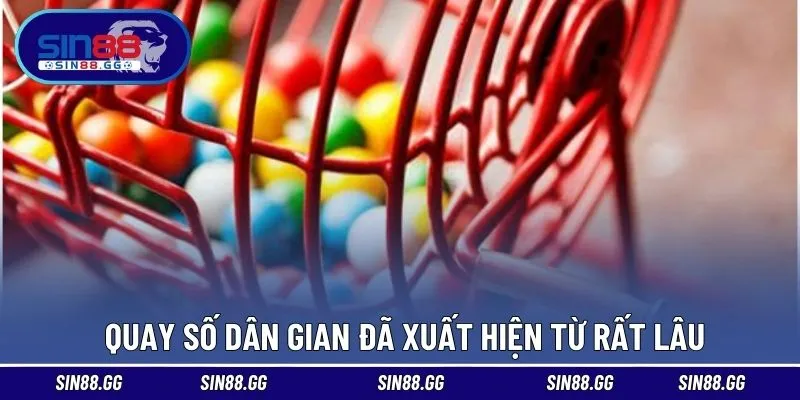 Quay số dân gian đã xuất hiện từ rất lâu