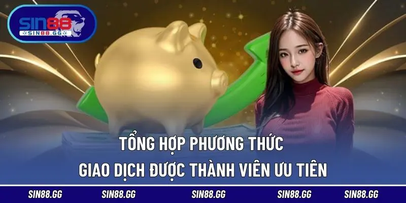 Tổng hợp phương thức giao dịch được thành viên ưu tiên