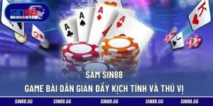 Sâm SIN88 – Game Bài Dân Gian Đầy Kịch Tính Và Thú Vị