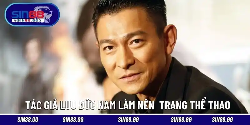 Tác giả Lưu Đức Nam làm nên chuyên trang thể thao cực chất