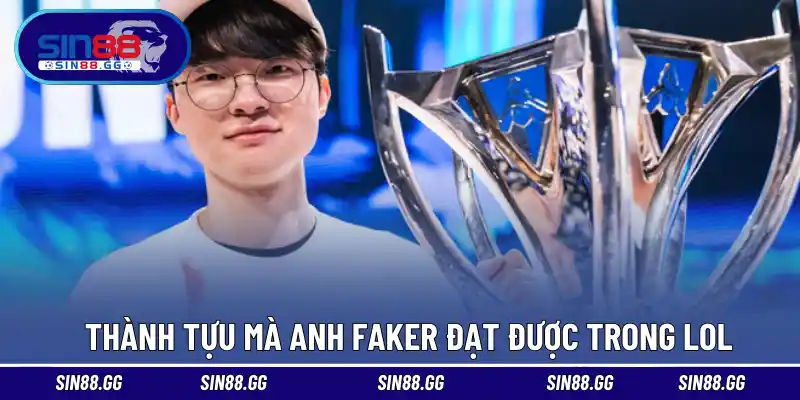 Những thành tựu mà anh Faker đạt được trong LOL