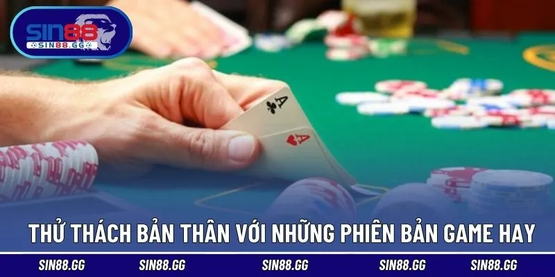 Thử thách bản thân với những phiên bản game hay
