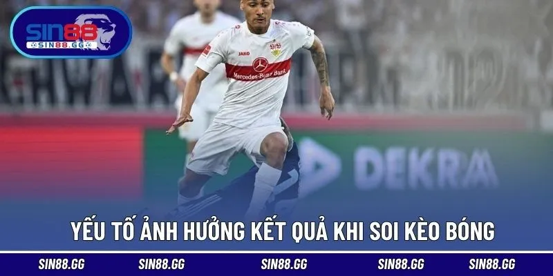 Yếu tố mà có thể ảnh hưởng kết quả khi soi kèo trận đấu