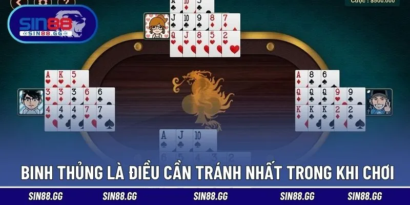 Binh thủng là điều cần tránh nhất trong khi chơi
