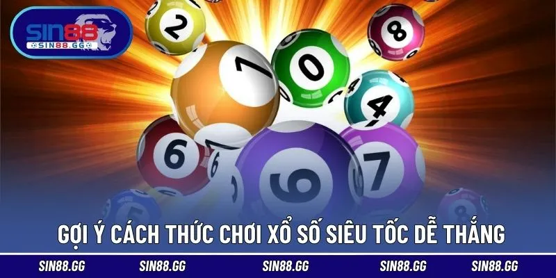 Gợi ý cách thức chơi xổ số siêu tốc dễ thắng