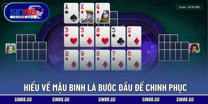 Hiểu về Mậu Binh là bước đầu để chinh phục