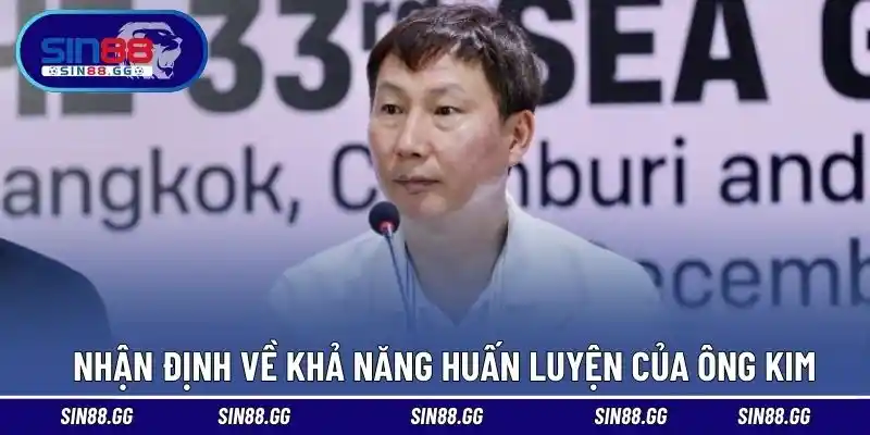 Nhận định về khả năng huấn luyện của ông Kim