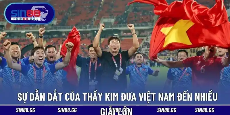 Sự dẫn dắt của thầy Kim đưa Việt Nam đến nhiều giải lớn